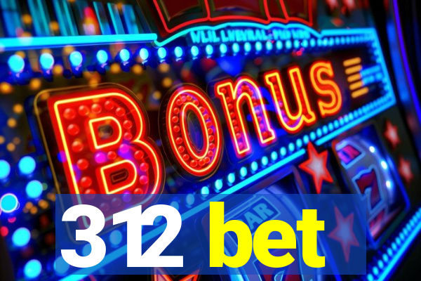 312 bet